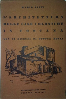 L'architettura delle case coloniche in Toscana.